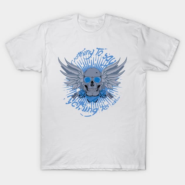 Nothing To Say Nothing To Do Skull Wings and Guns T-Shirt by Wear Your Story